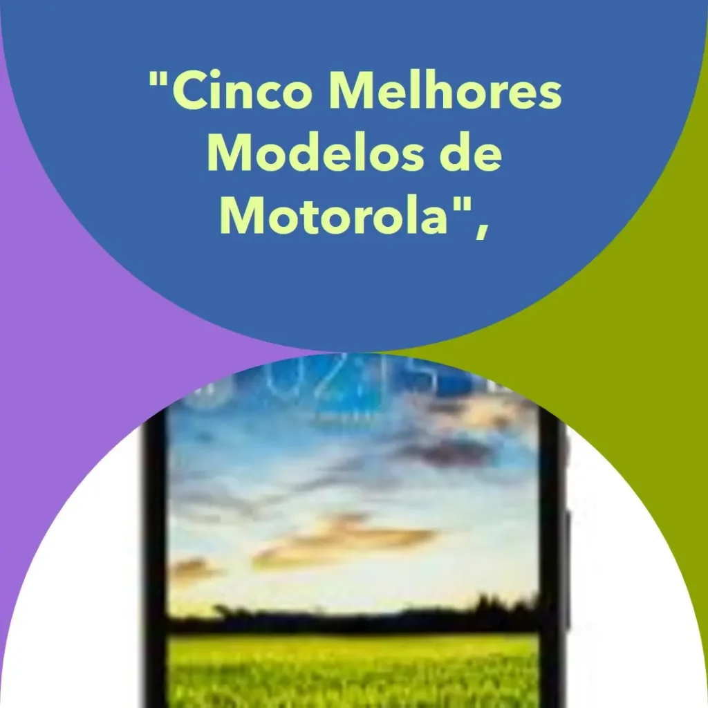 Cinco Melhores Modelos de Motorola G 85 5g
