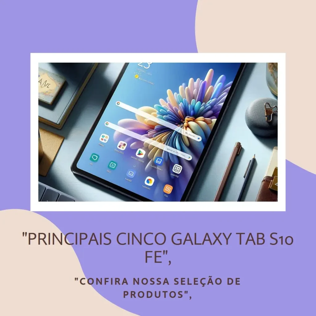 Principais Cinco Galaxy tab S10 FE plus