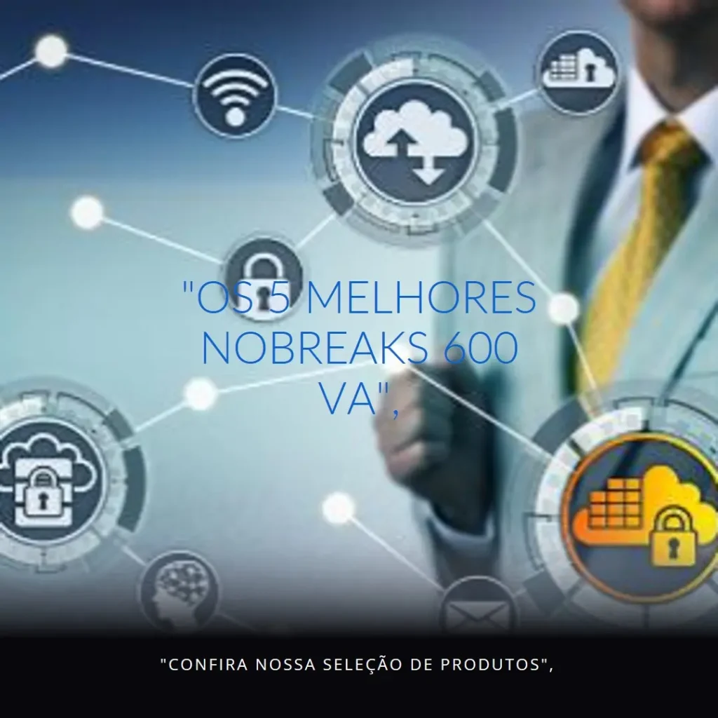 Os 5 Melhores Modelos de nobreak 600 va