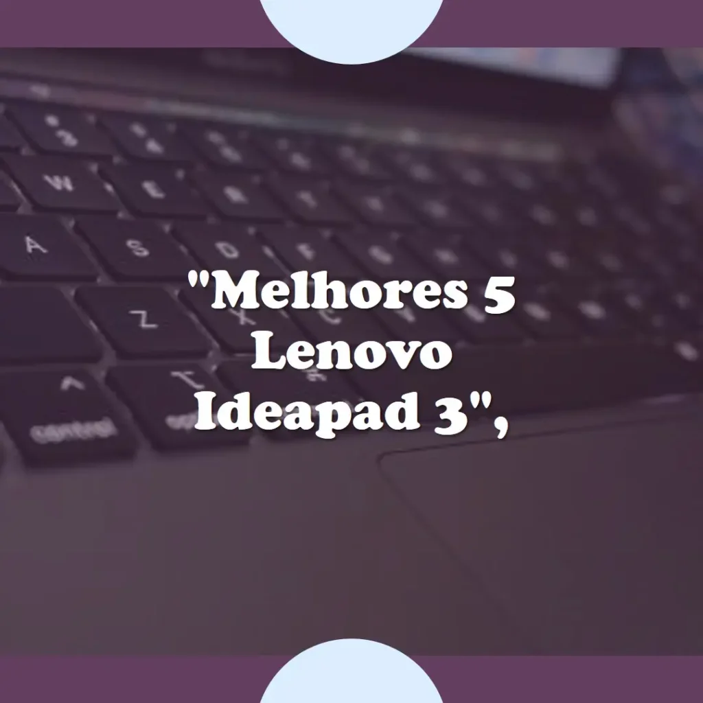 Melhores 5 lenovo ideapad 3