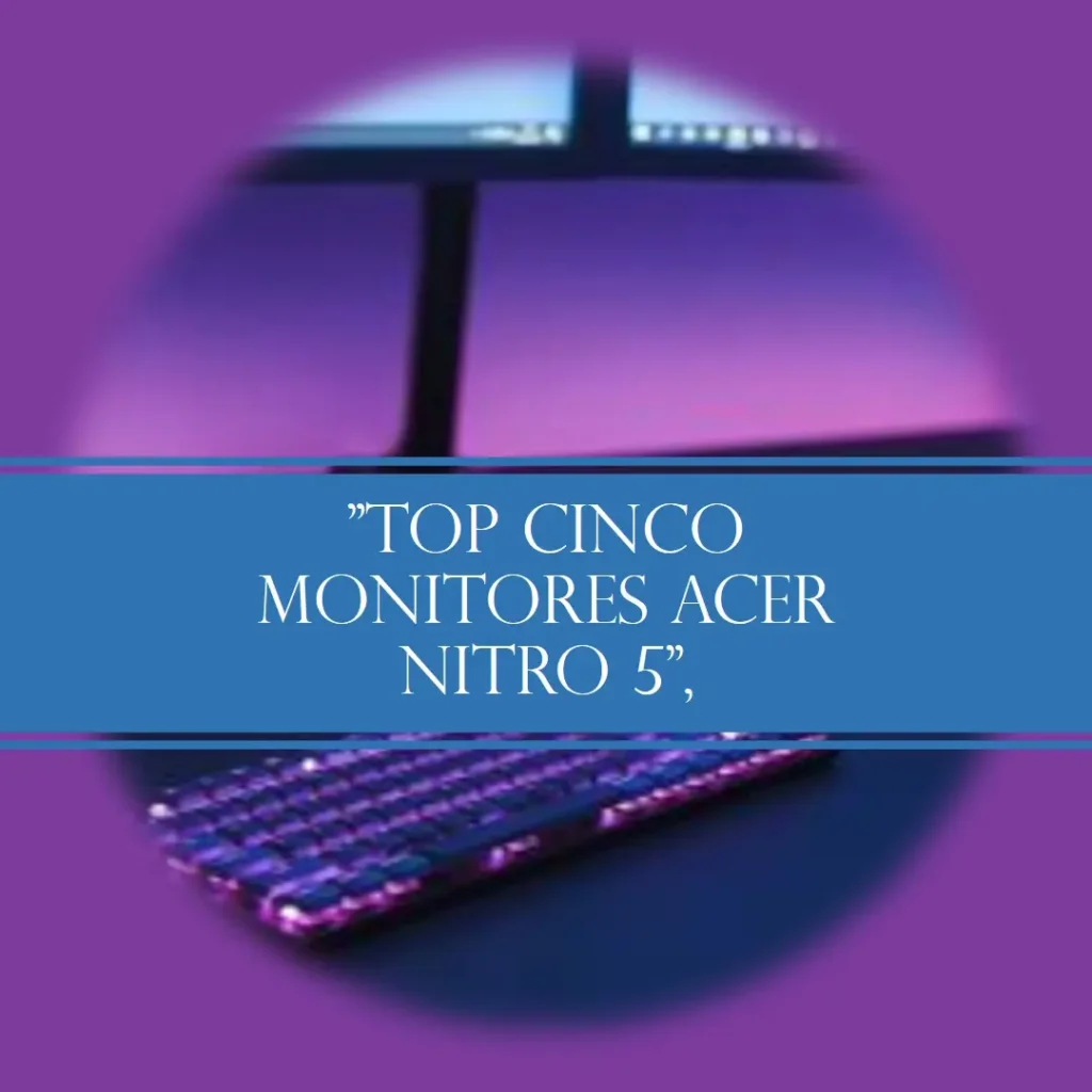Top Cinco monitor Acer nitro 5