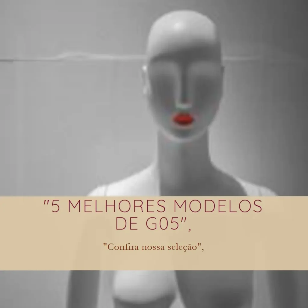 5 Melhores Modelos de G05