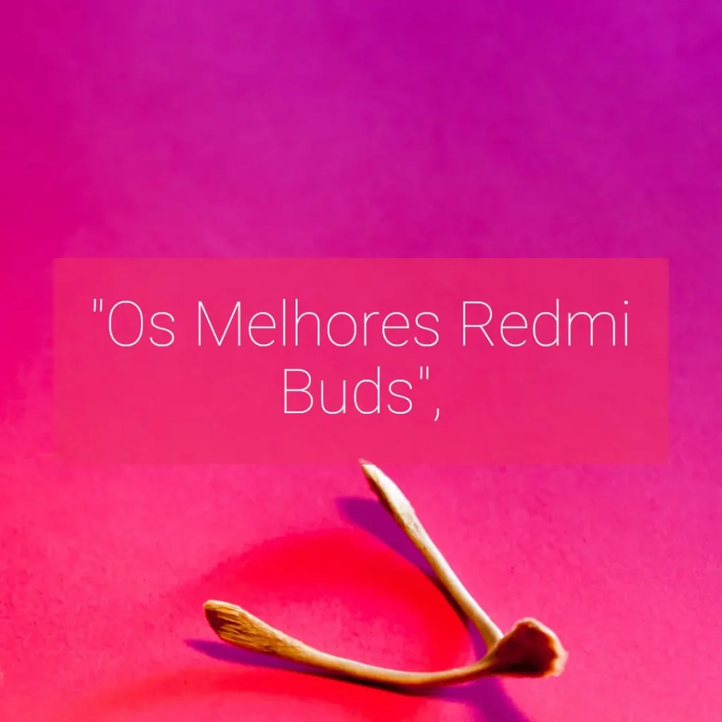 Lista de 5 Melhores: Redmi buds 6 litre