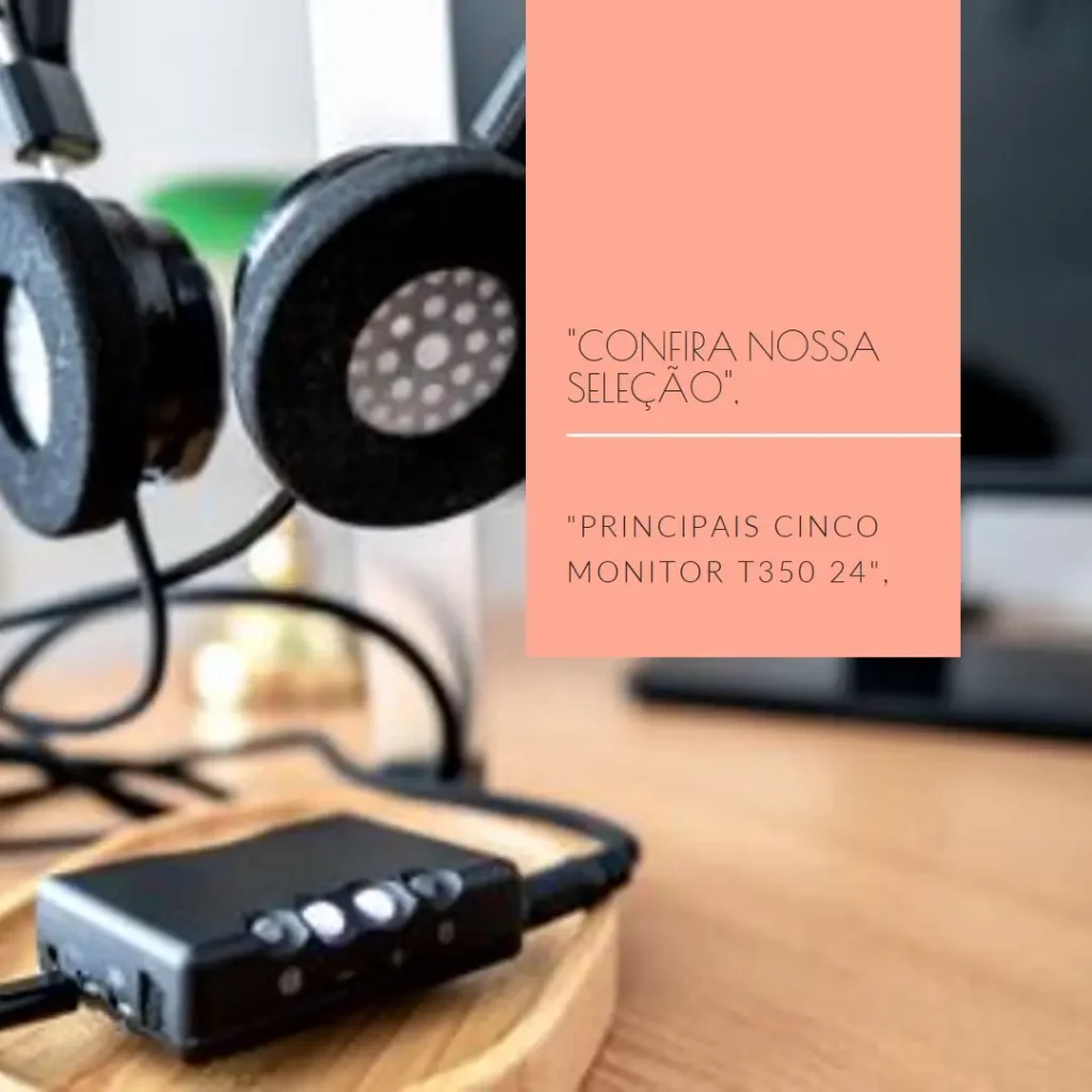 Principais Cinco monitor t350 24