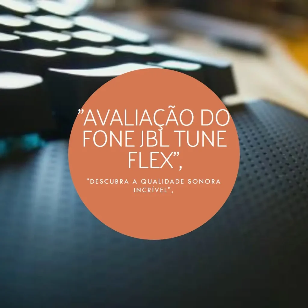 JBL Tune Flex TWS: Fone de Ouvido Bluetooth com Cancelamento de Ruído Ativo