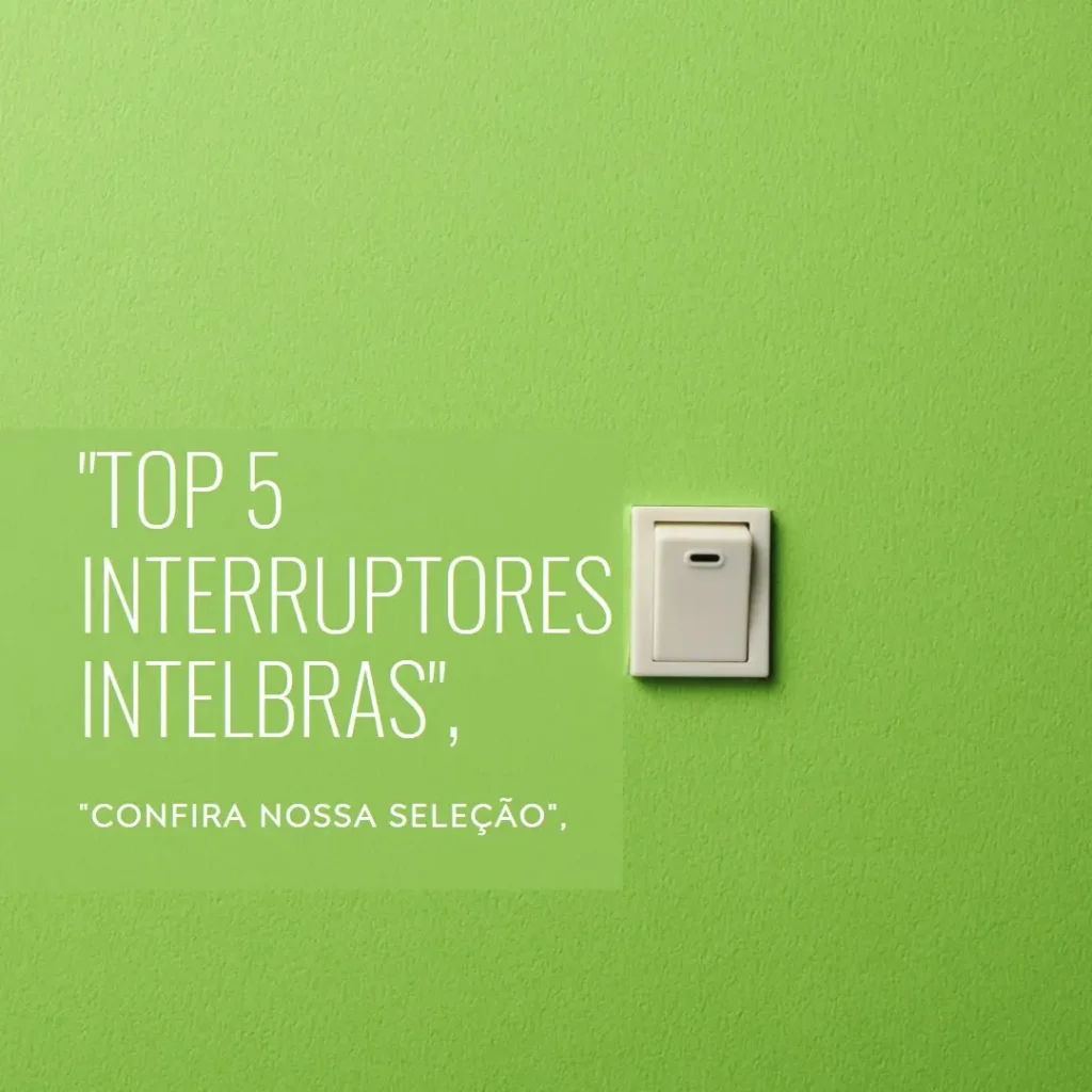 Top 5 Opções de interruptor inteligente Intelbras