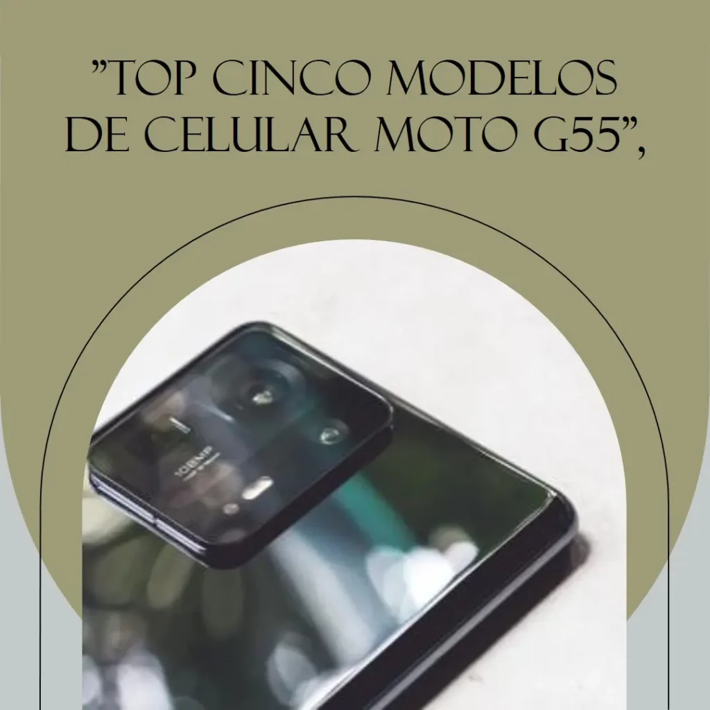 Top Cinco Modelos de celular Moto G55