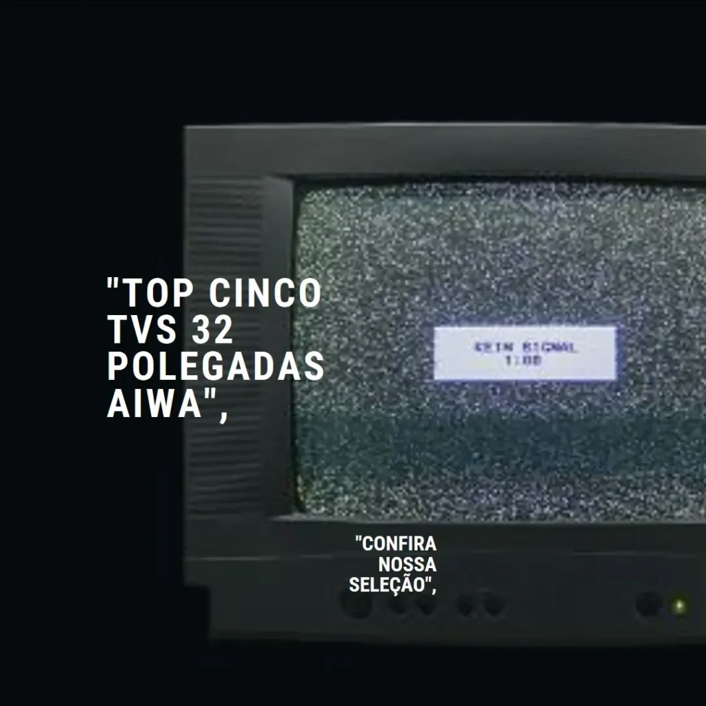 Top Cinco tv 32 polegadas aiwa