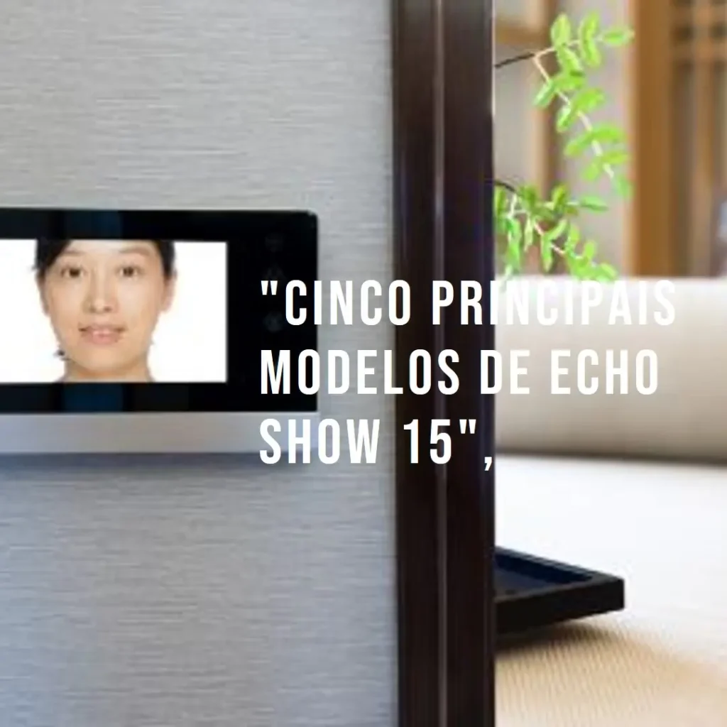 Cinco Principais Modelos de Echo Show 15 4ª geração
