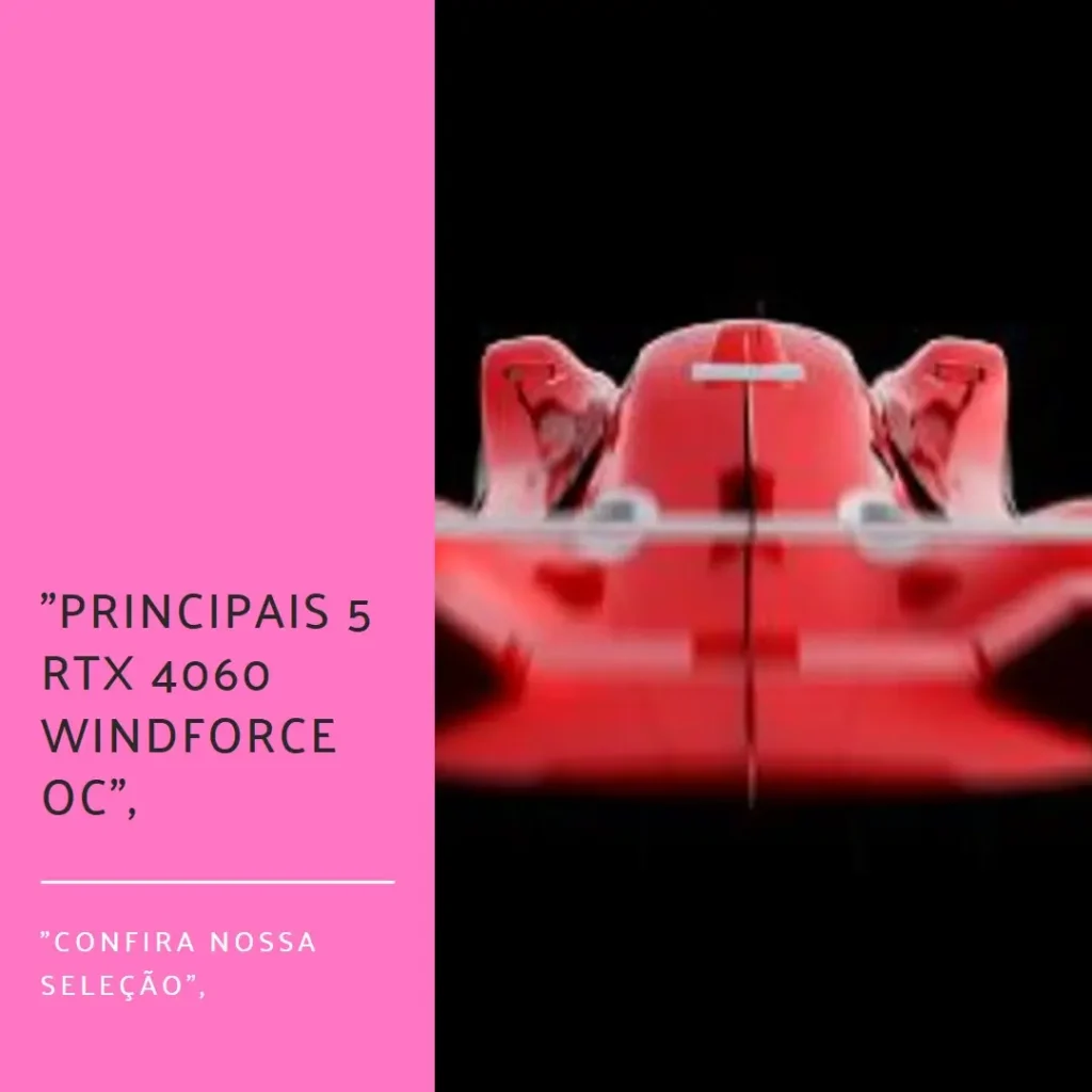 Principais 5 RTX 4060 windforce oc
