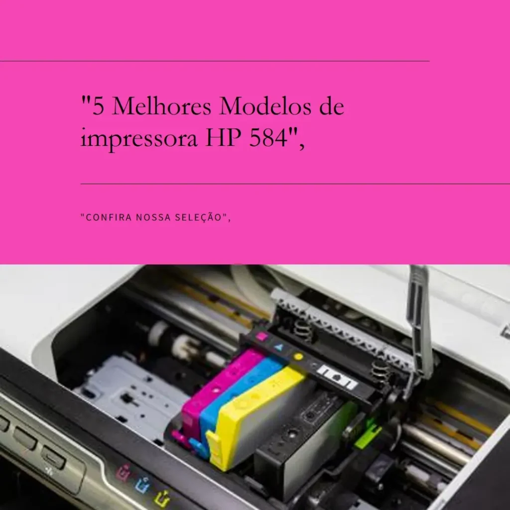 5 Melhores Modelos de impressora HP 584