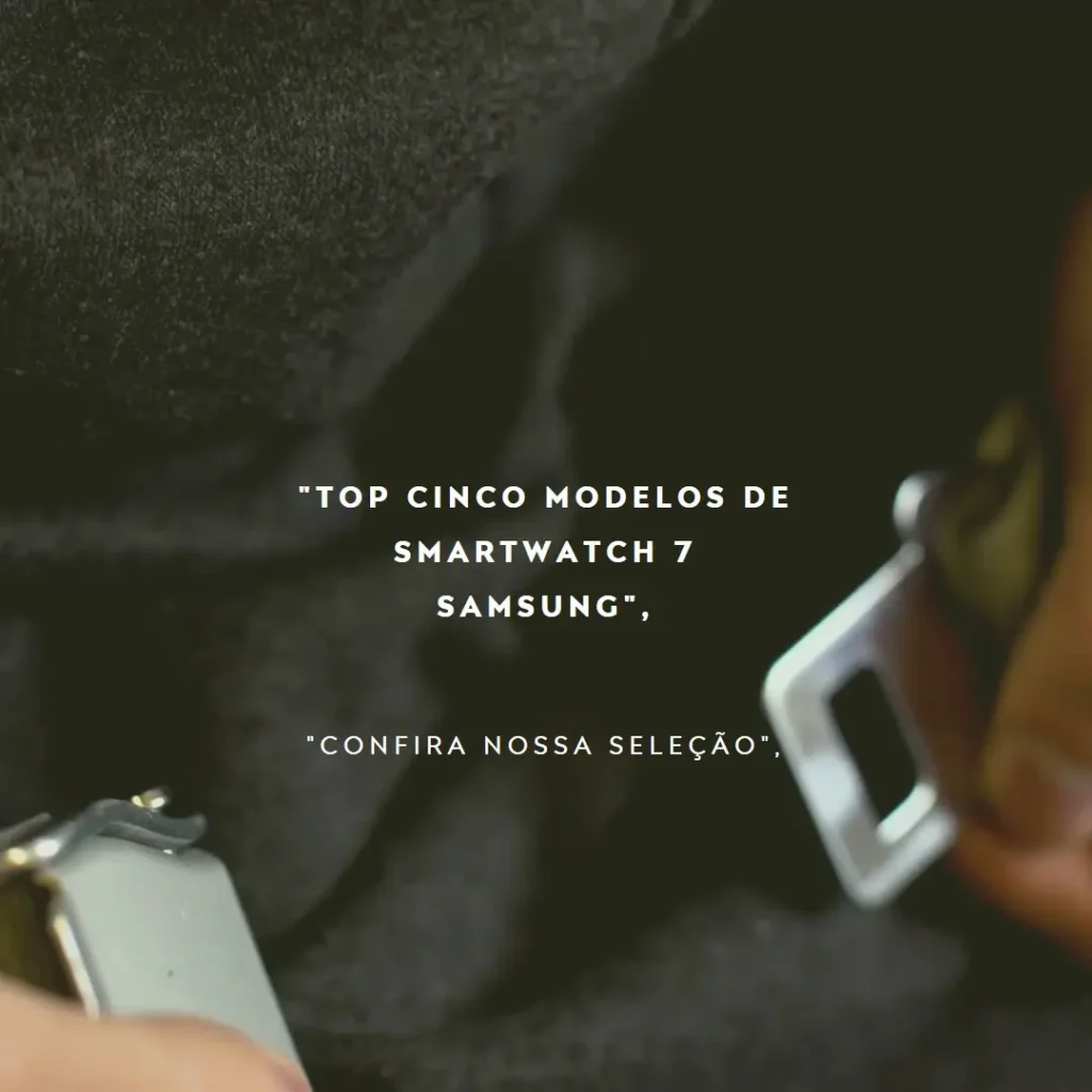 Top Cinco Modelos de smartwatch 7 Samsung