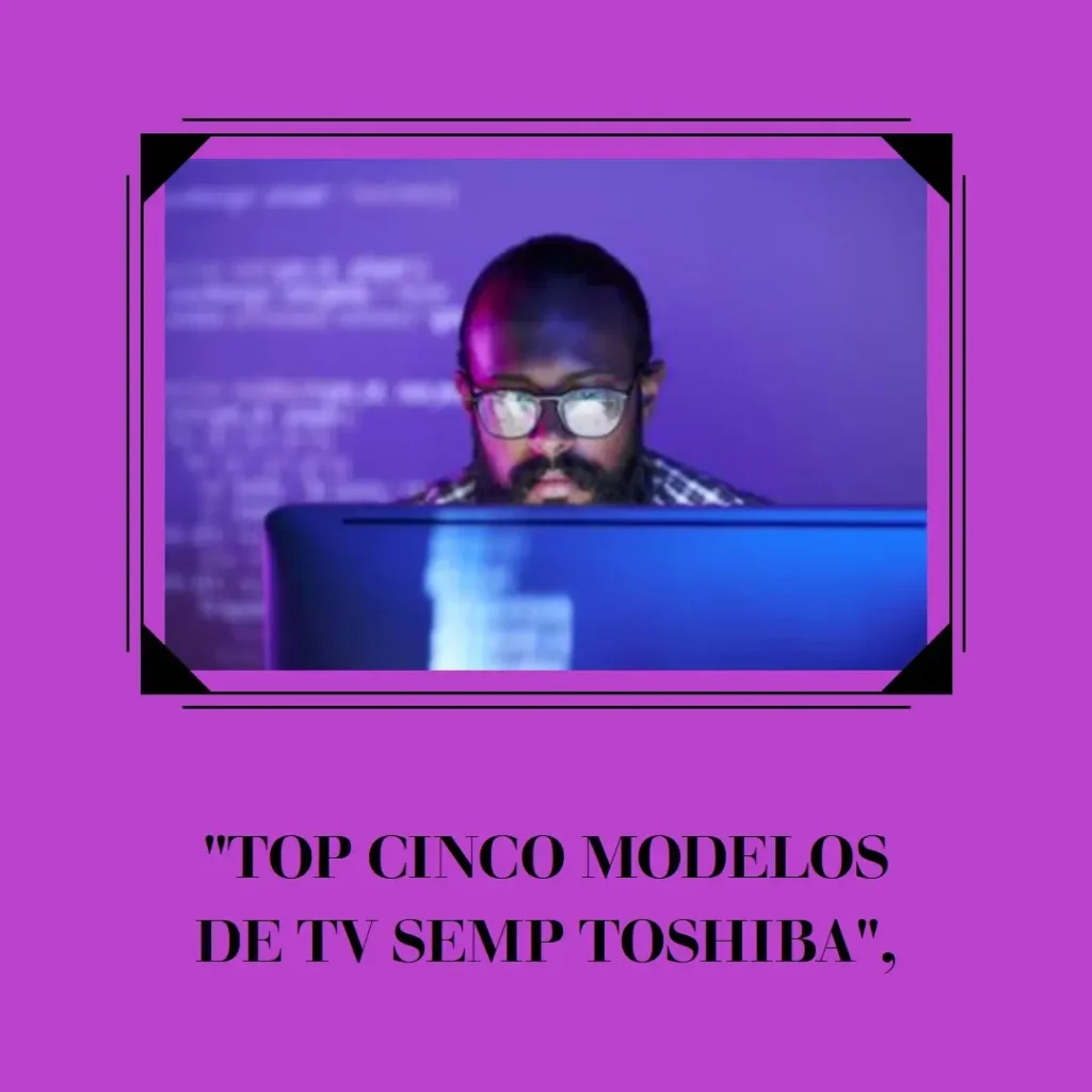 Top Cinco Modelos de televisao Semp Toshiba