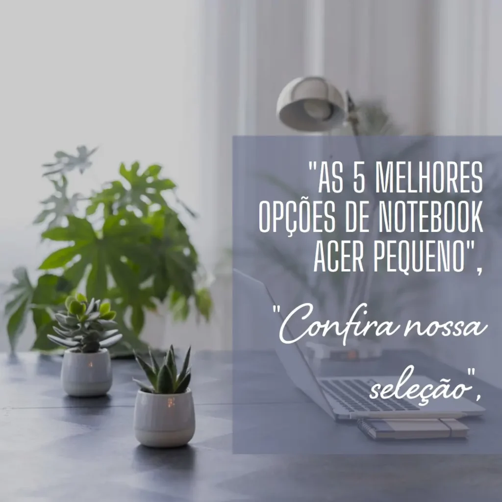 As 5 Melhores Opções de notebook Acer pequeno