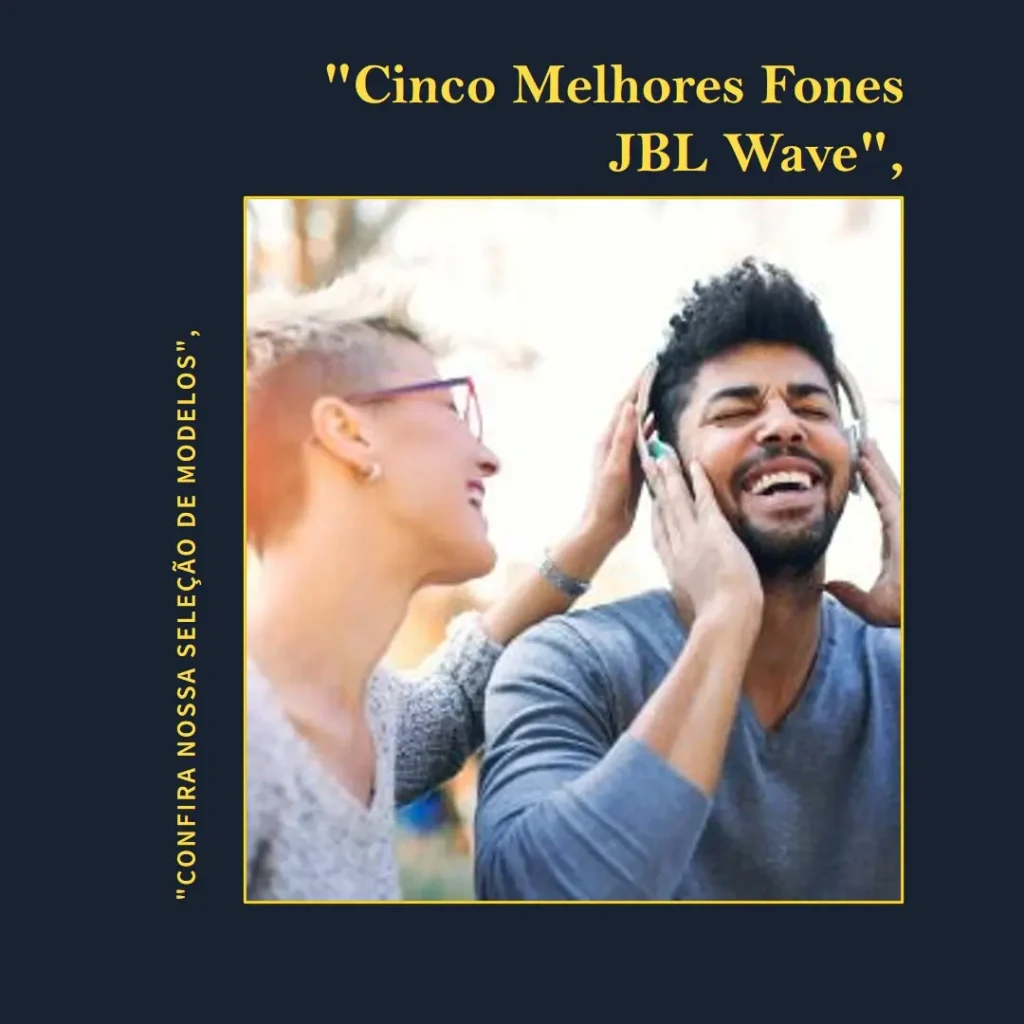 Cinco Melhores Modelos de fone JBL wave