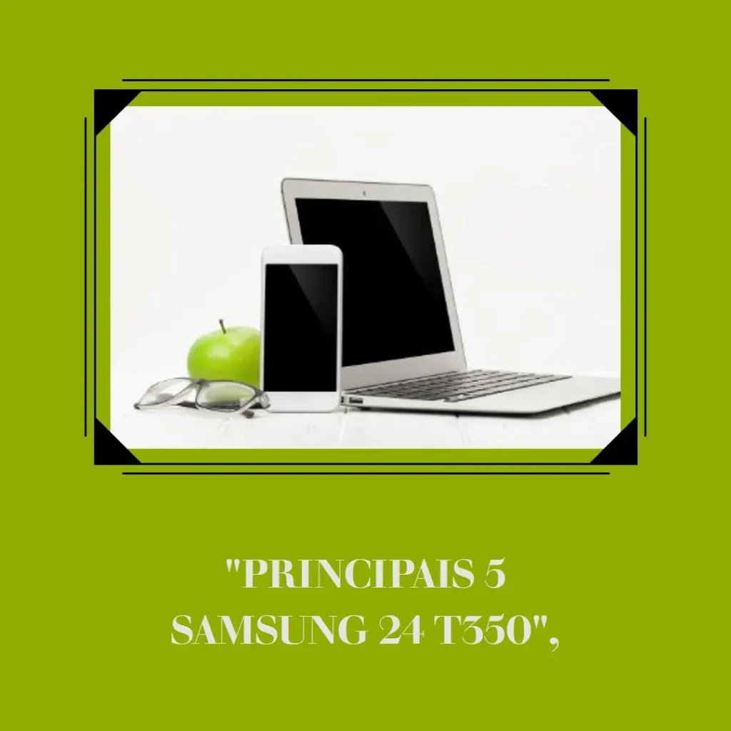 Principais 5 Samsung 24 t350