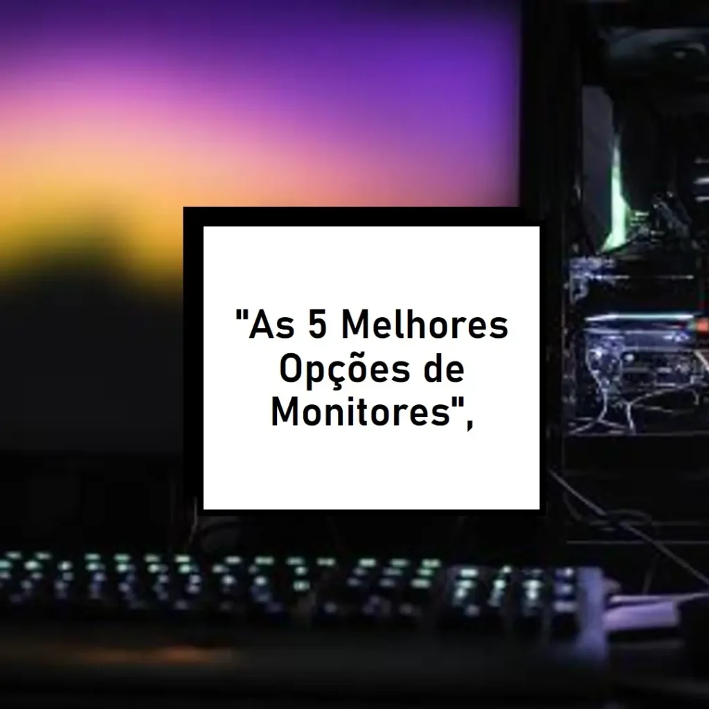 As 5 Melhores Opções de monitor 165hz Acer