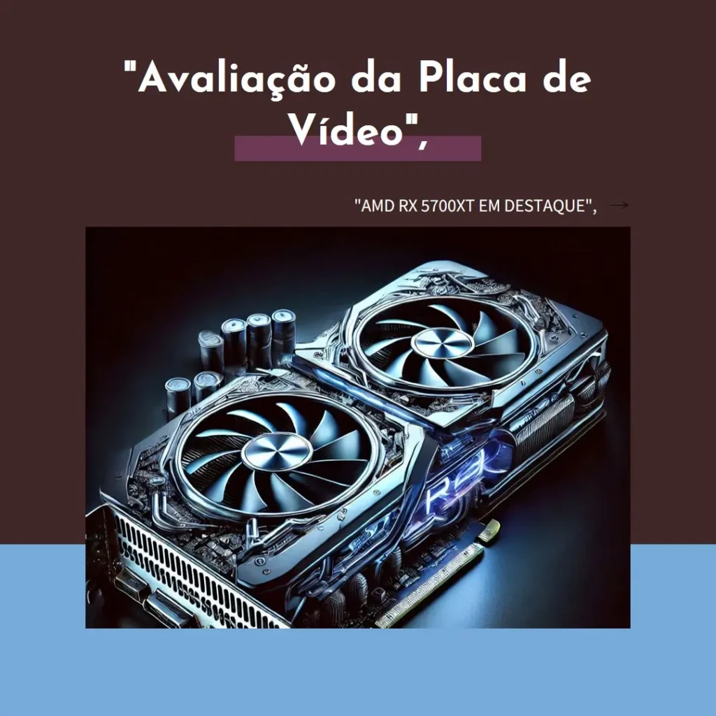 Placa de Vídeo AMD RX 5700XT 8GB: Desempenho e Qualidade