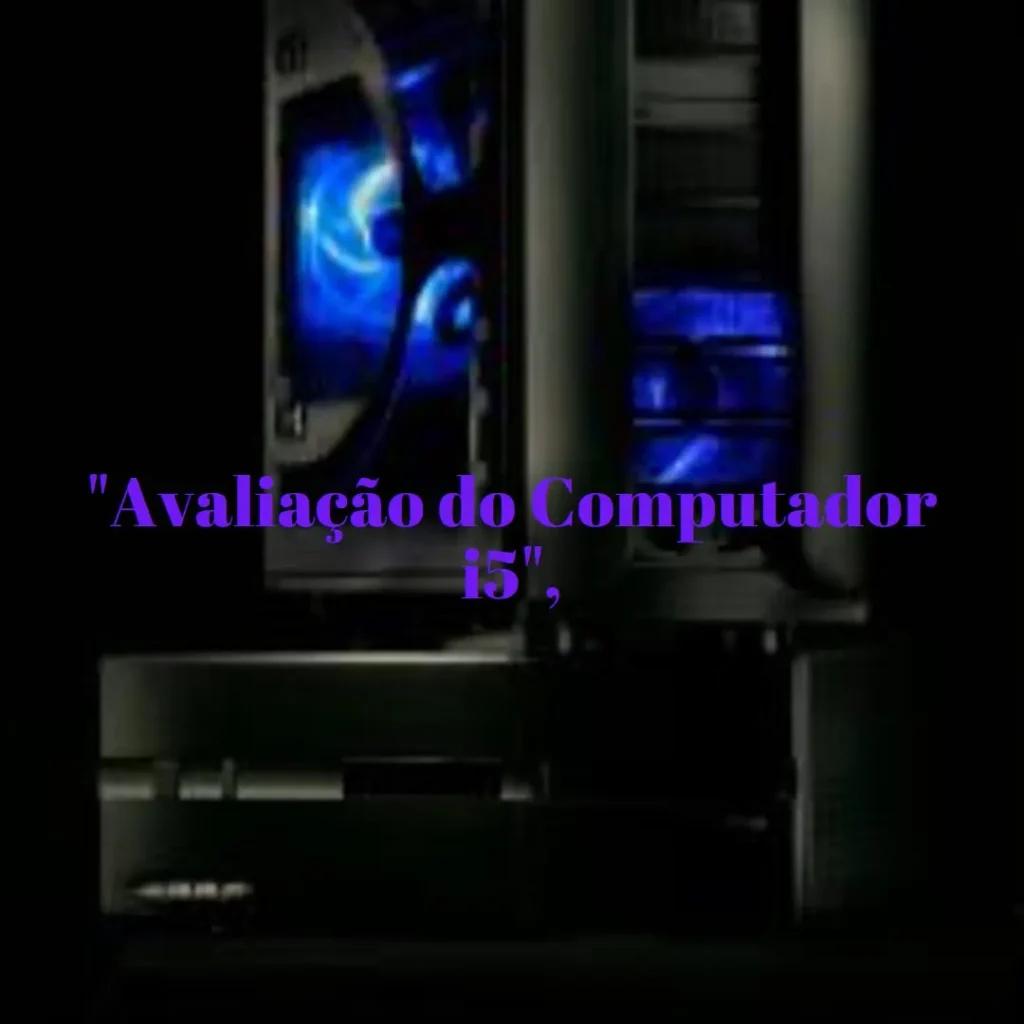 Computador Completo Intel Core i5 8GB SSD 256GB: Eficiência e Custo-Benefício