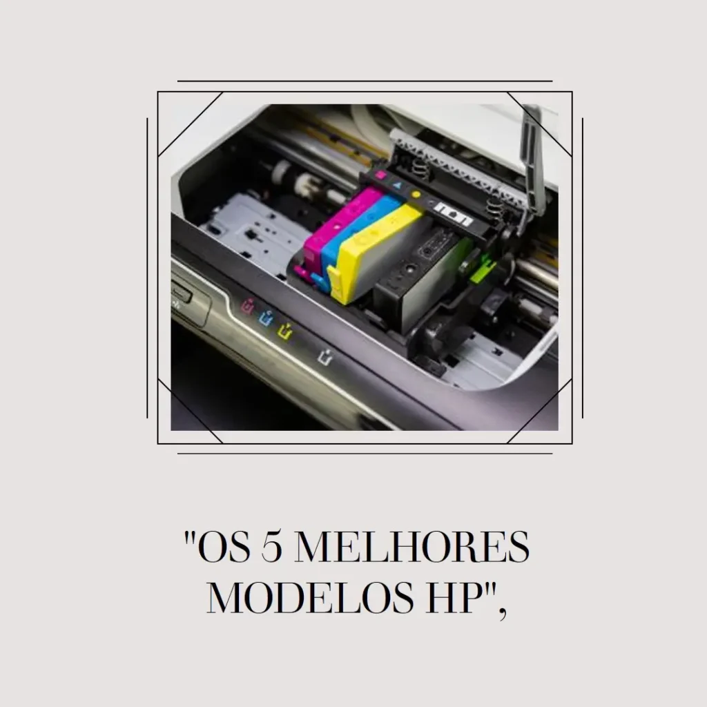 Os 5 Melhores Modelos de impressora e multifuncional HP