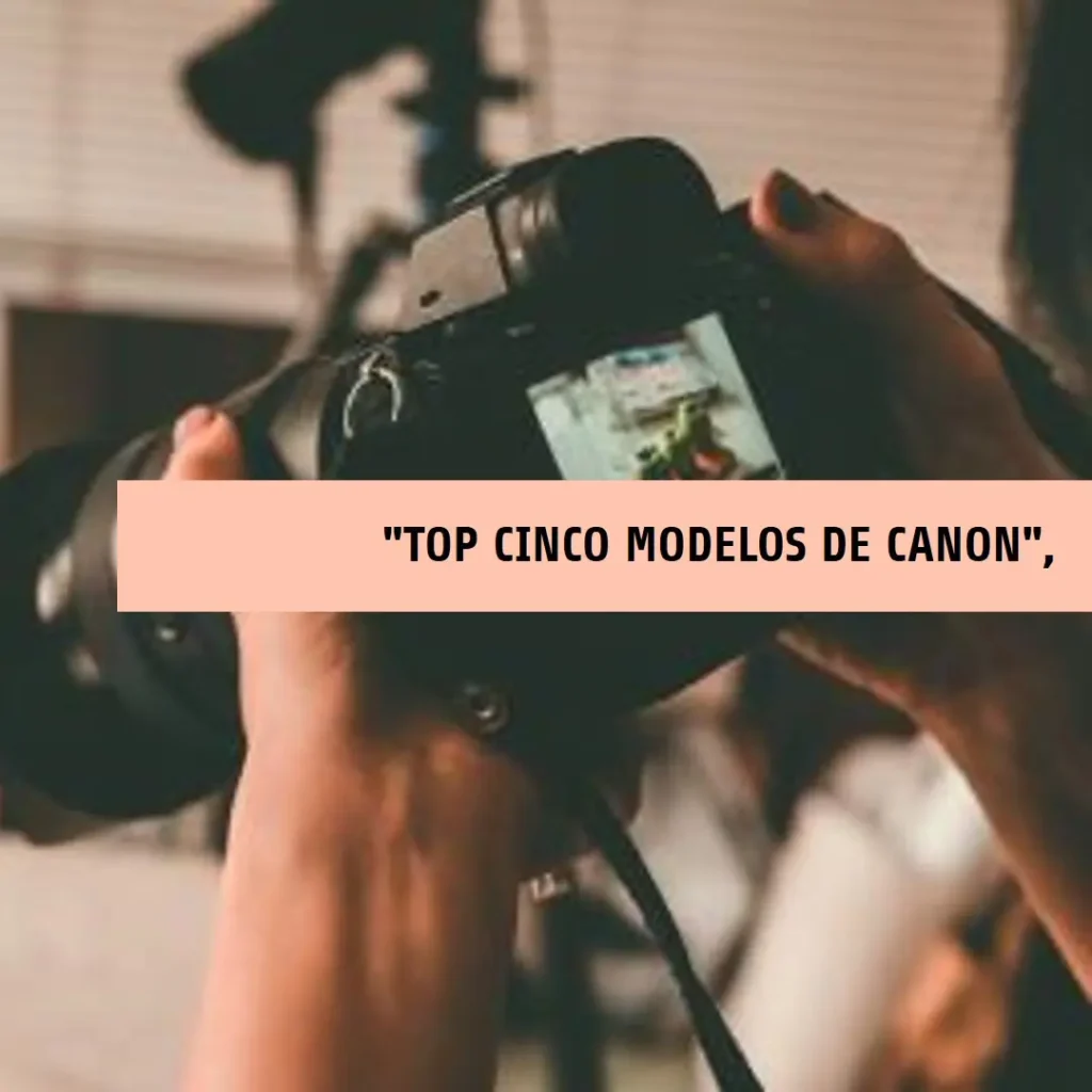 Top Cinco Modelos de Canon EOS Rebel t7i