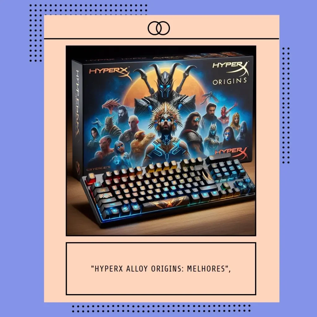 Hyperx Alloy Origins Descubra os 8 Melhores Modelos