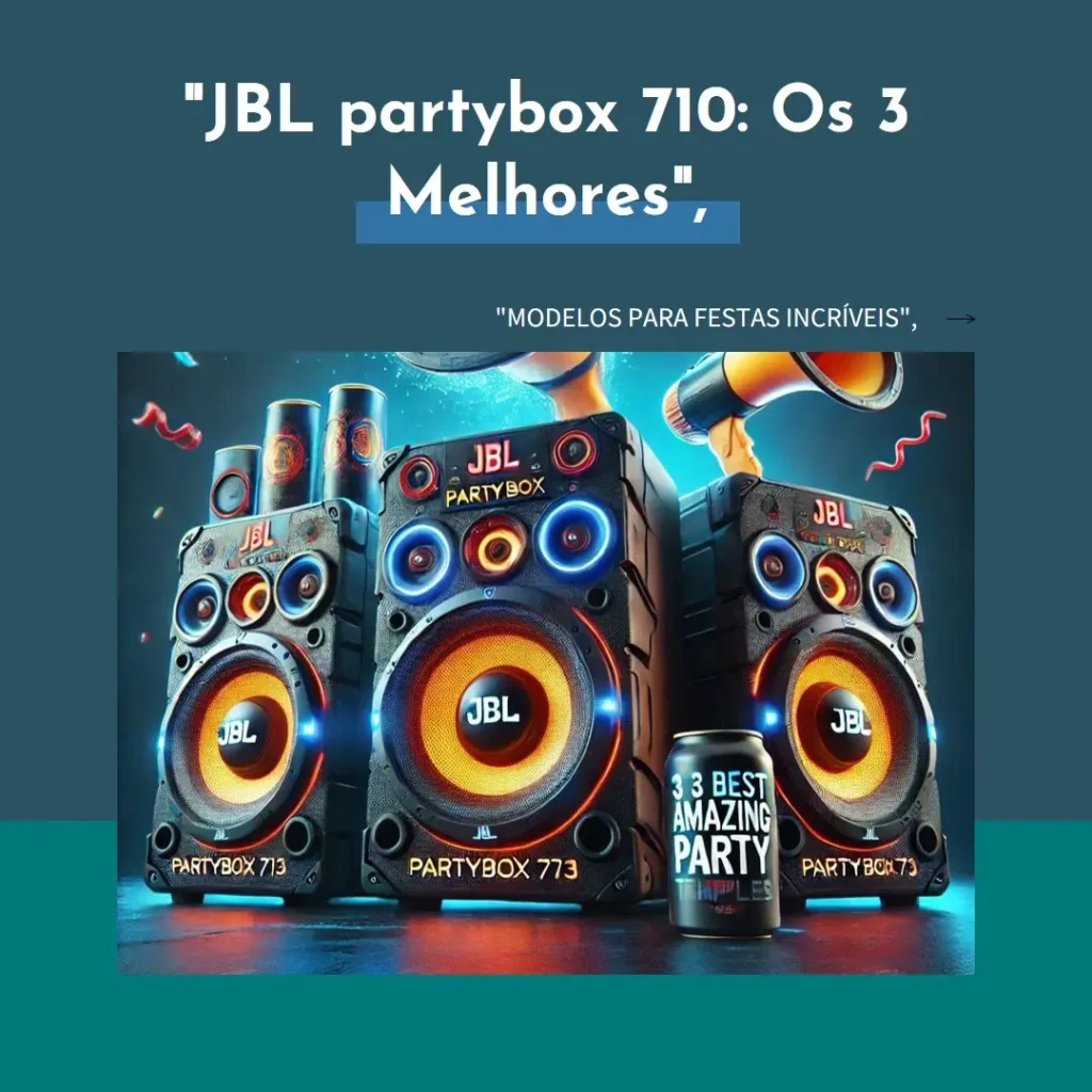 JBL partybox 710 Os 3 Melhores Modelos para Festas Incríveis