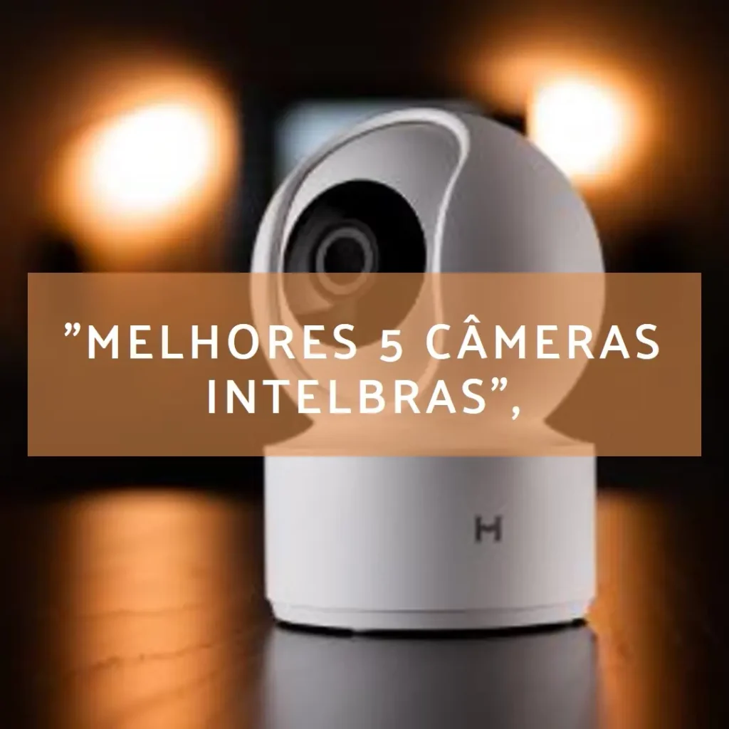 Melhores 5 camera de vigilancia wifi Intelbras