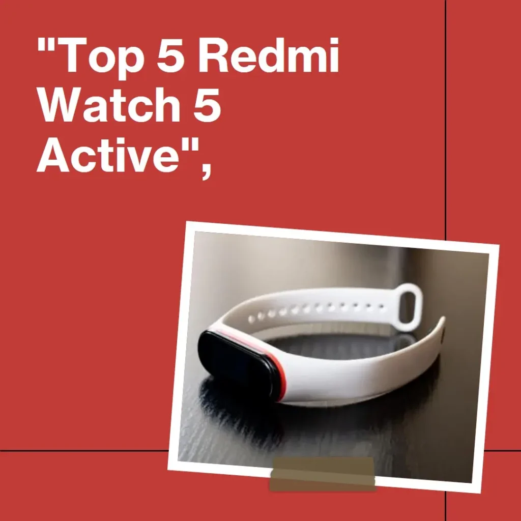 Top 5 Redmi watch 5 active review