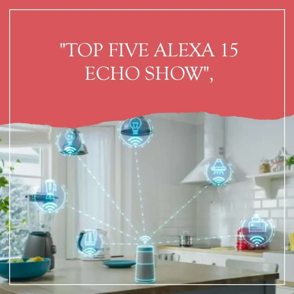 Top Cinco Alexa 15 Echo Show