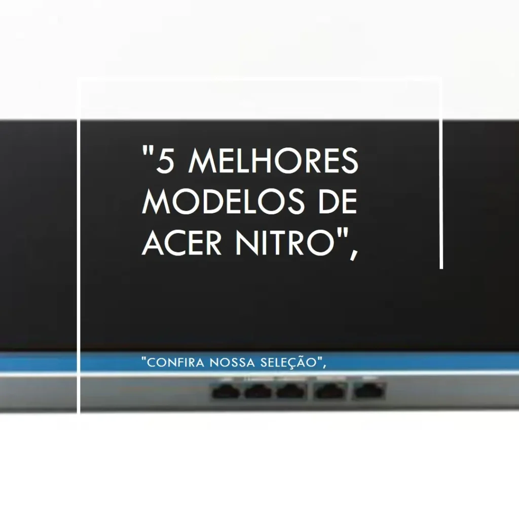 5 Melhores Modelos de  Acer Nitro 5 kg241y