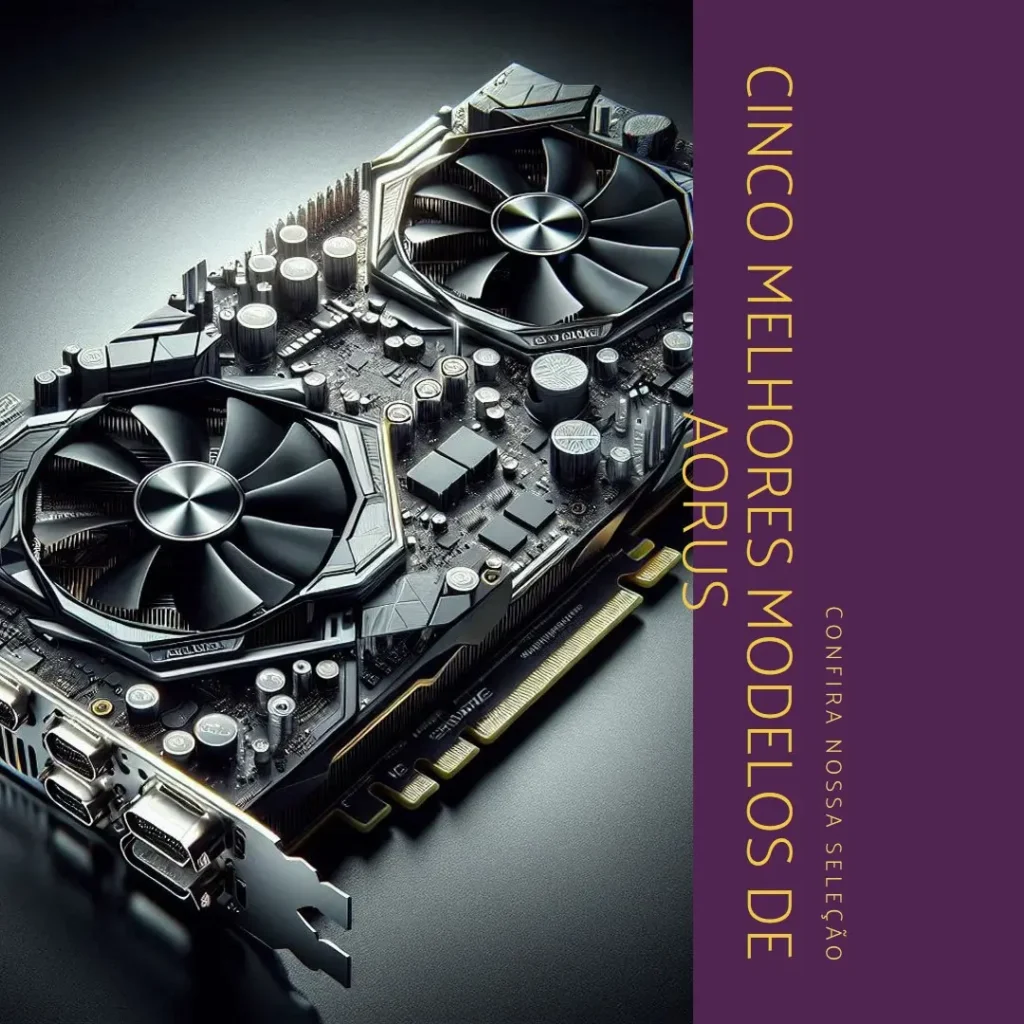 Cinco Melhores Modelos de Aorus Geforce RTX 4070 super master