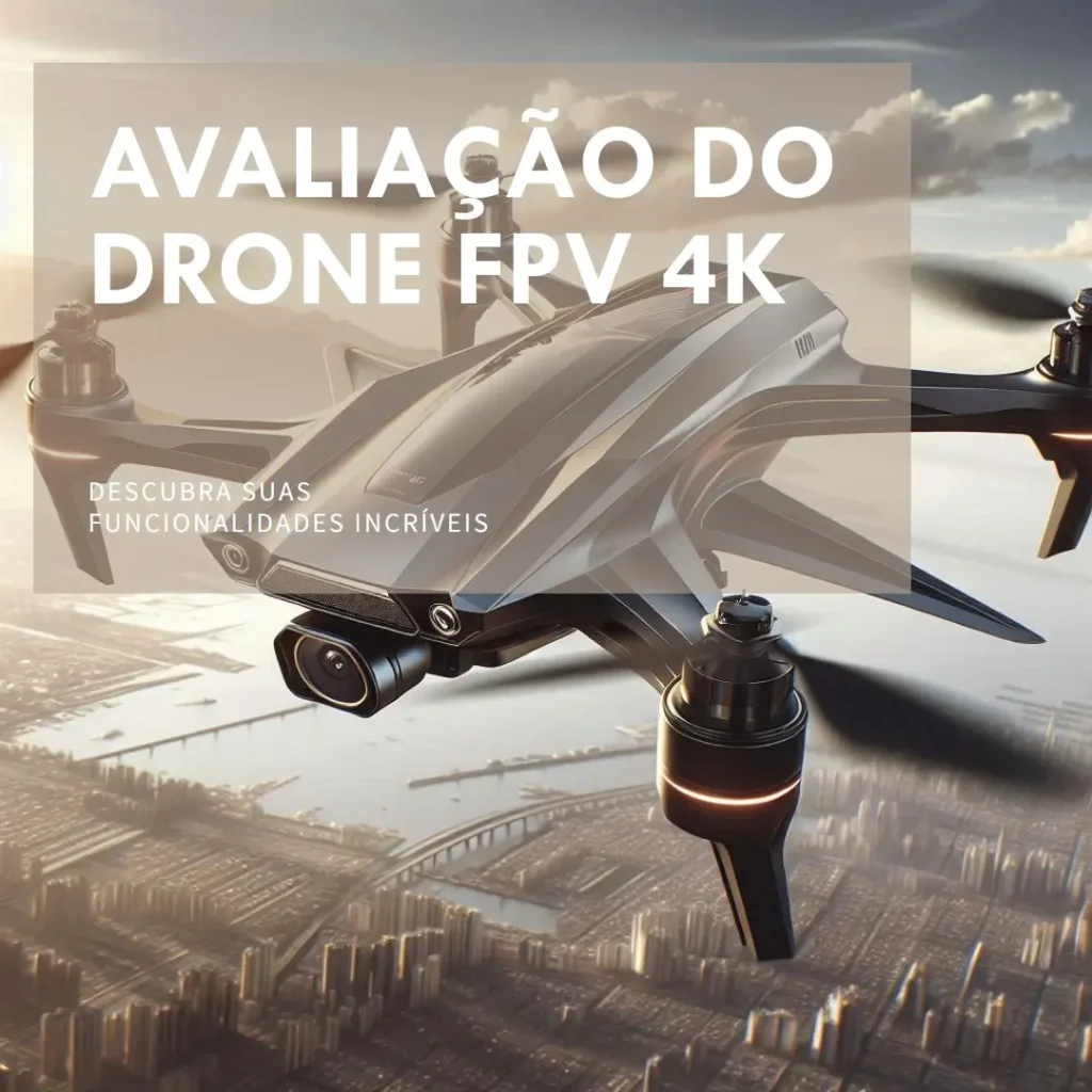 Drone FPV com Câmeras 4K Dual HD: Recursos e Avaliação