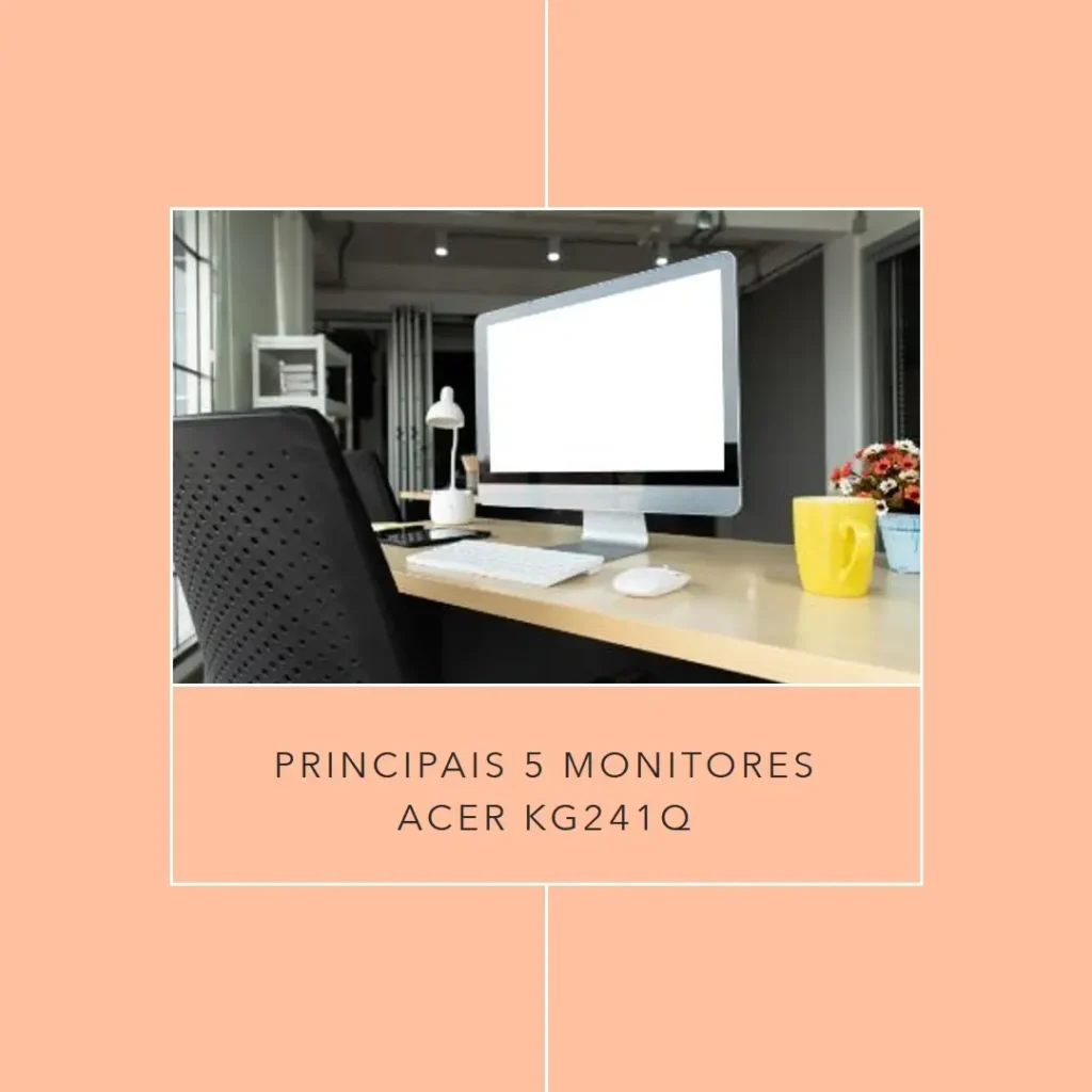Principais 5 monitor Acer kg241q