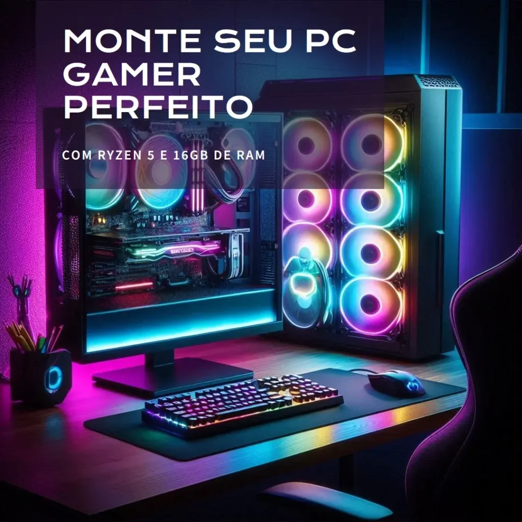 Monte seu PC: Ryzen 5 2400G, 16GB, SSD 480GB