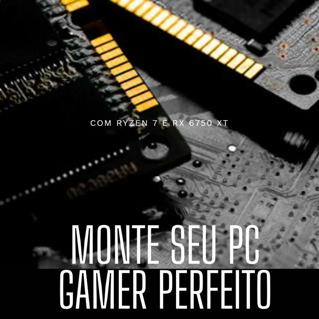 Monte seu PC: Ryzen 7 5700X, RX 6750 XT, 16GB, 512GB SSD