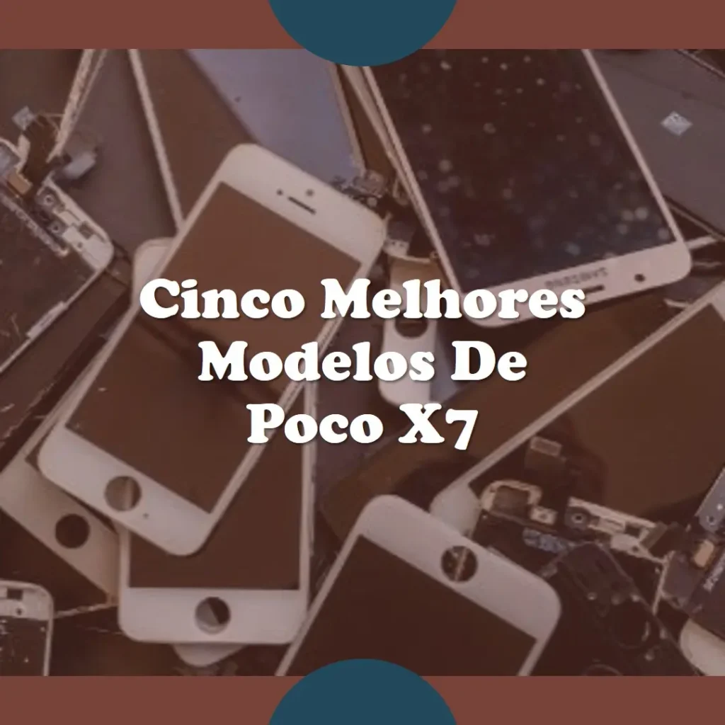 Cinco Melhores Modelos de  poco x7