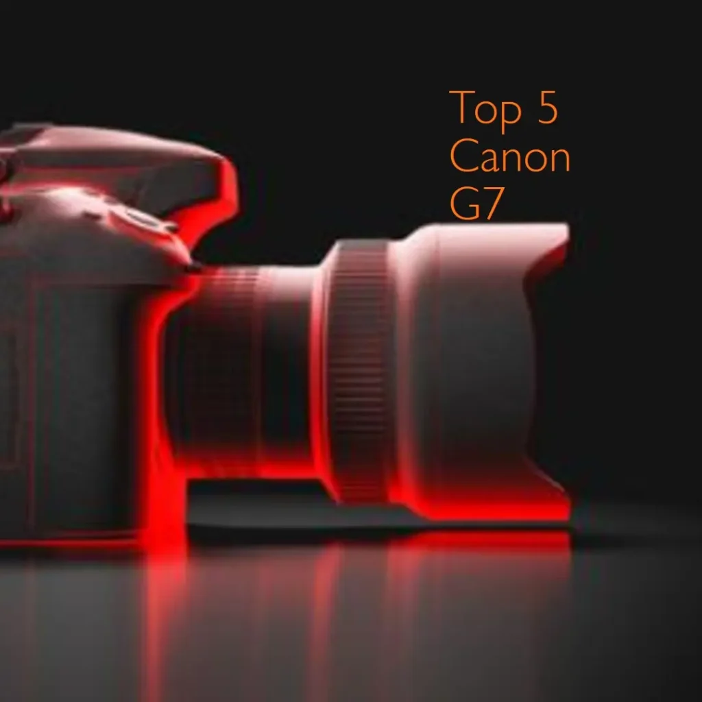 Top 5 Canon g7
