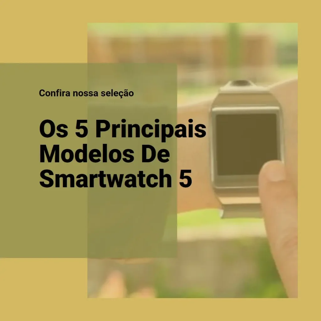 Os 5 Principais Modelos de smartwatch 5