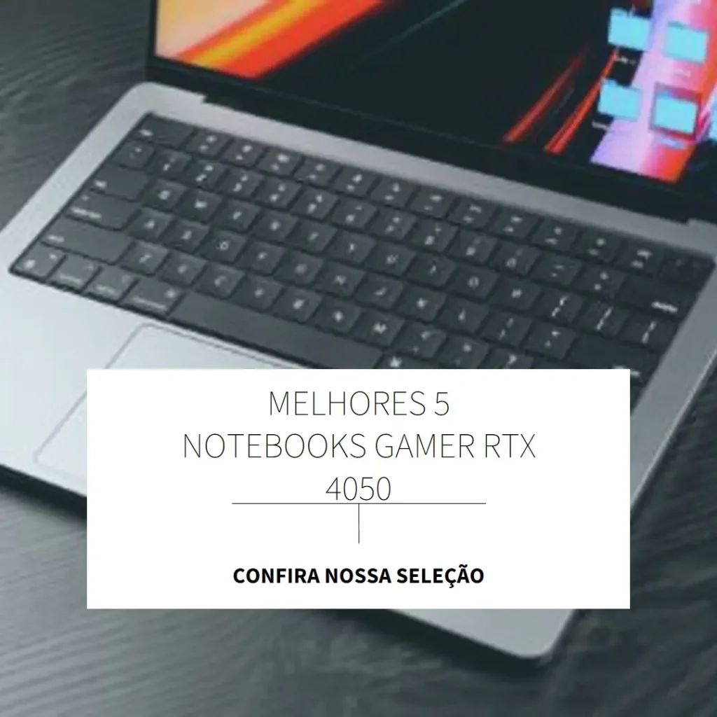 Melhores 5 notebook gamer RTX 4050