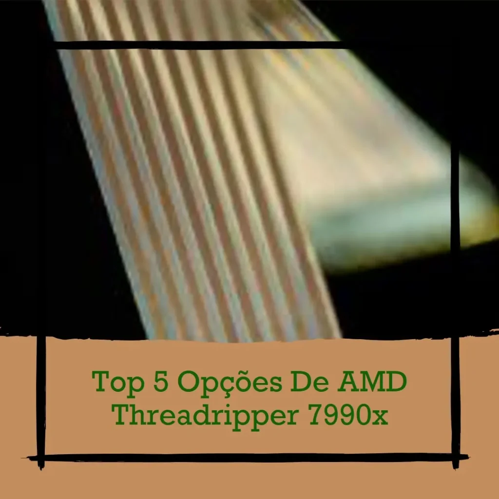 Top 5 Opções de AMD Threadripper 7990x