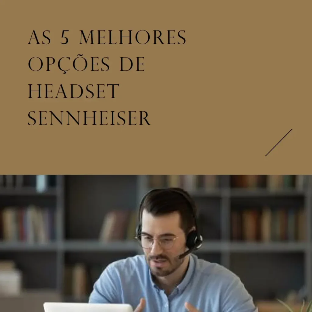 As 5 Melhores Opções de headset Sennheiser