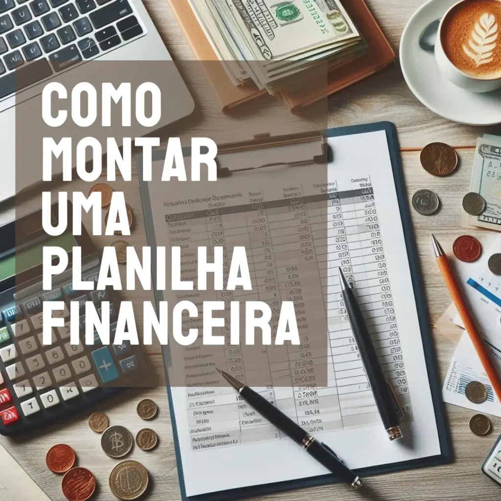 Como Montar uma Planilha Financeira Pessoal Eficiente