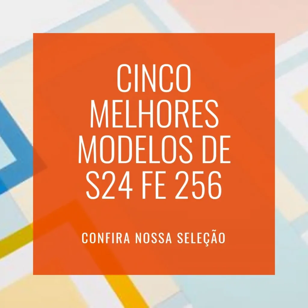 Cinco Melhores Modelos de S24 FE 256