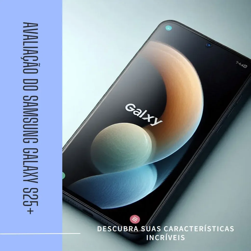 Samsung Galaxy S25+ 5G: Desempenho e Inovação em um Só Lugar