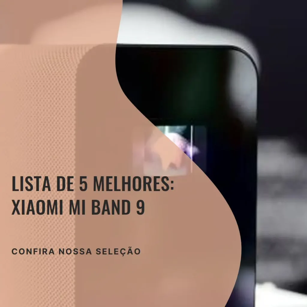 Lista de 5 Melhores: Xiaomi mi band 9