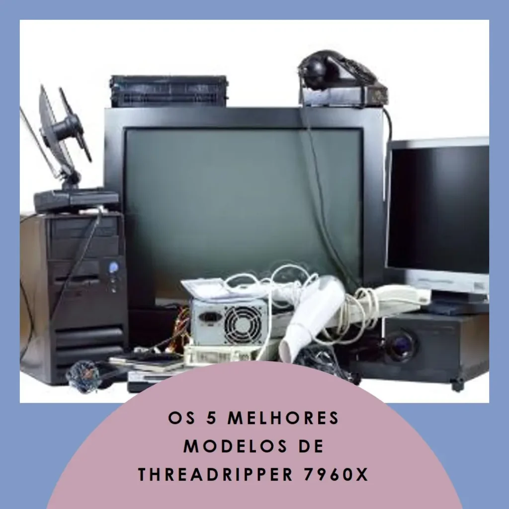 Os 5 Melhores Modelos de Threadripper 7960x