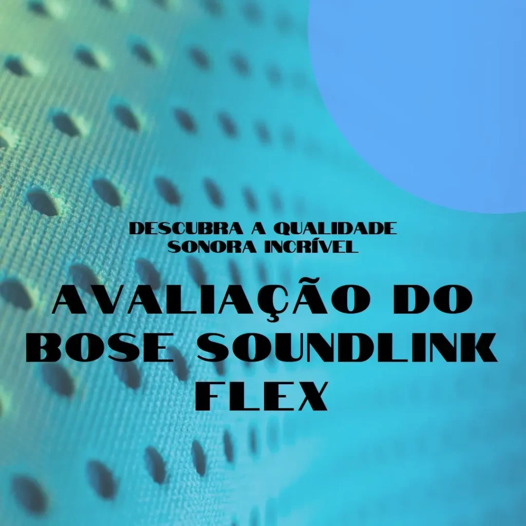 Review do Bose Alto-falante Bluetooth Portátil SoundLink Flex (2ª Geração)