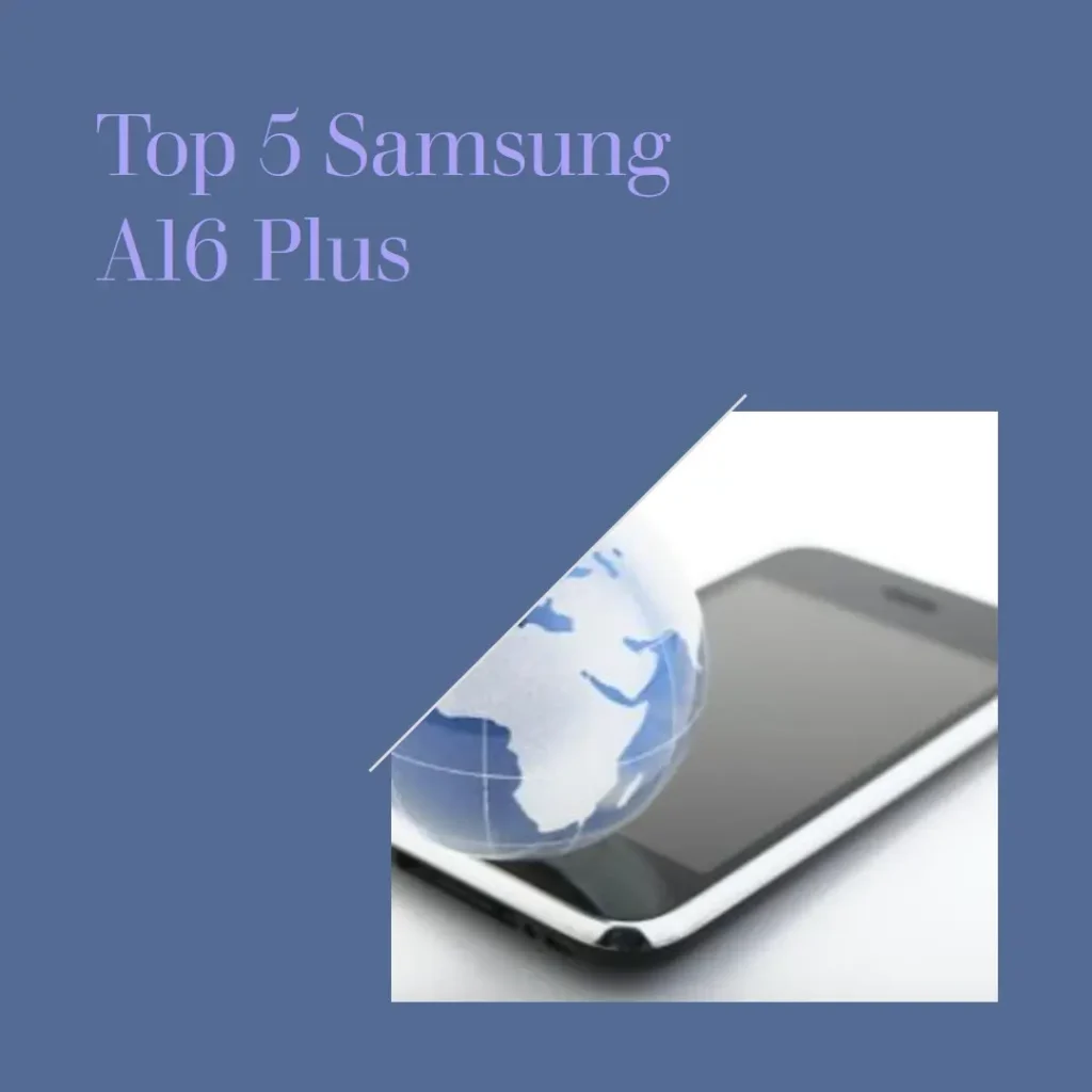 Top 5 Samsung A16 plus