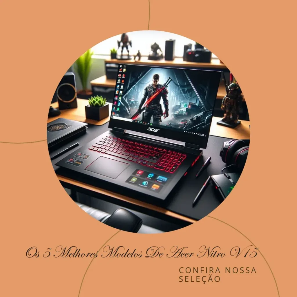 Os 5 Melhores Modelos de Acer Nitro v15 16gb ram